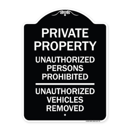 Signmission Unauthorized Persons Prohibited Unauthorized Vehicles Removed Aluminum Sign, 24" H, BW-1824-22778 A-DES-BW-1824-22778